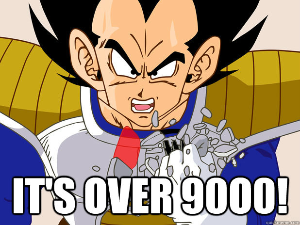 it's over 9000!