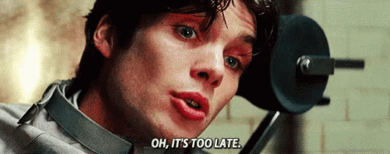 too late