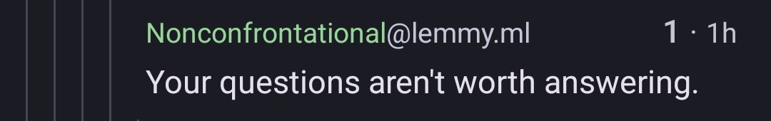 Your questions aren't worth answering