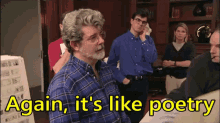 George Lucas: It's like poetry. It rhymes.